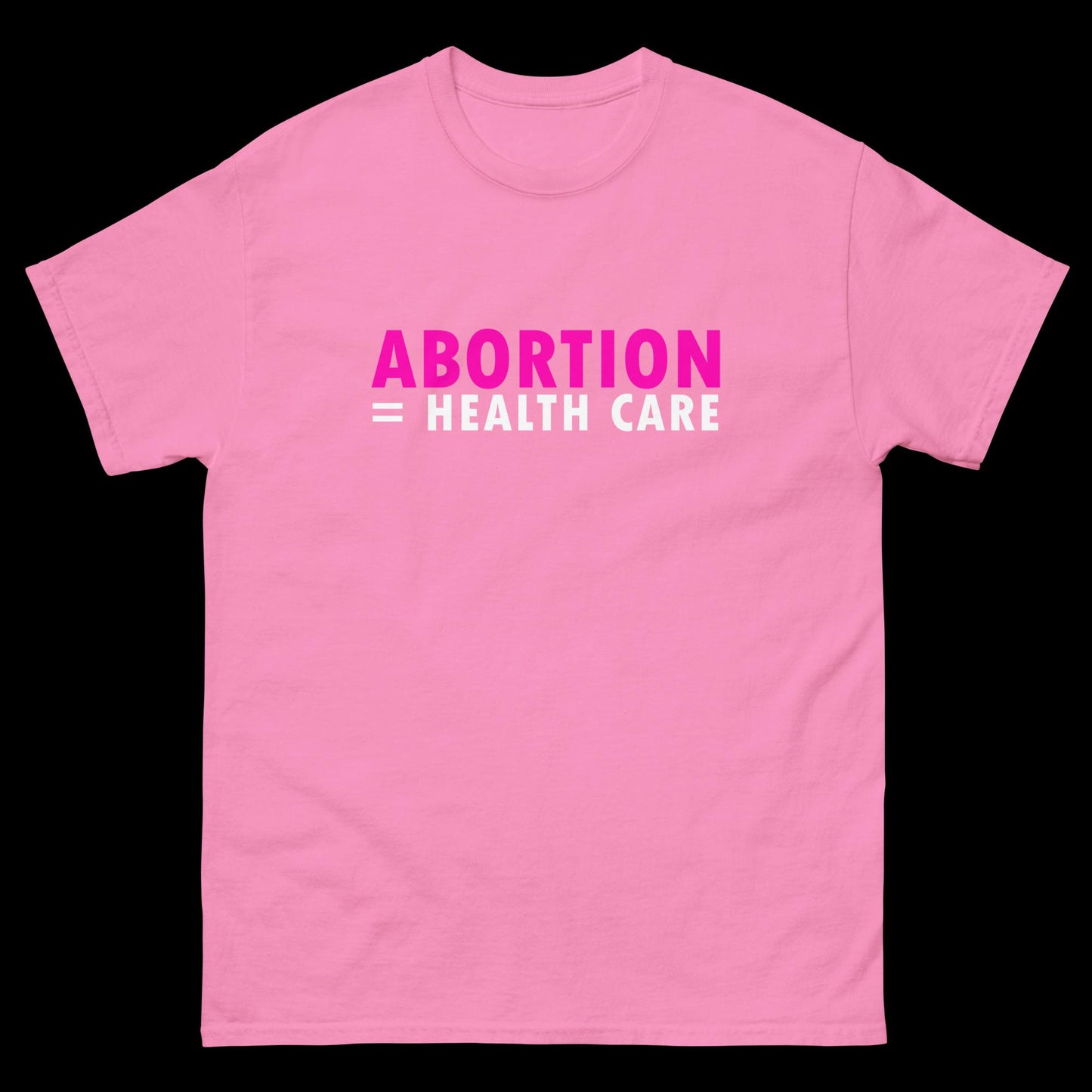 Abortion Equals Health Care - Classic T-Shirt