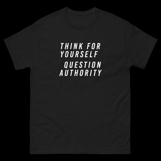Think For Yourself Question Authority - Classic T-Shirt