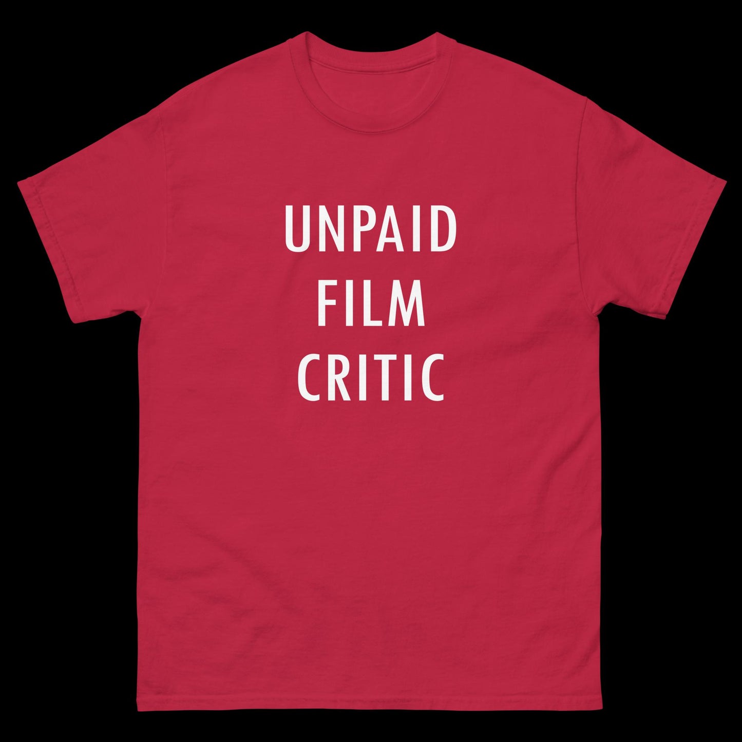 Unpaid Film Critic - Classic T-Shirt