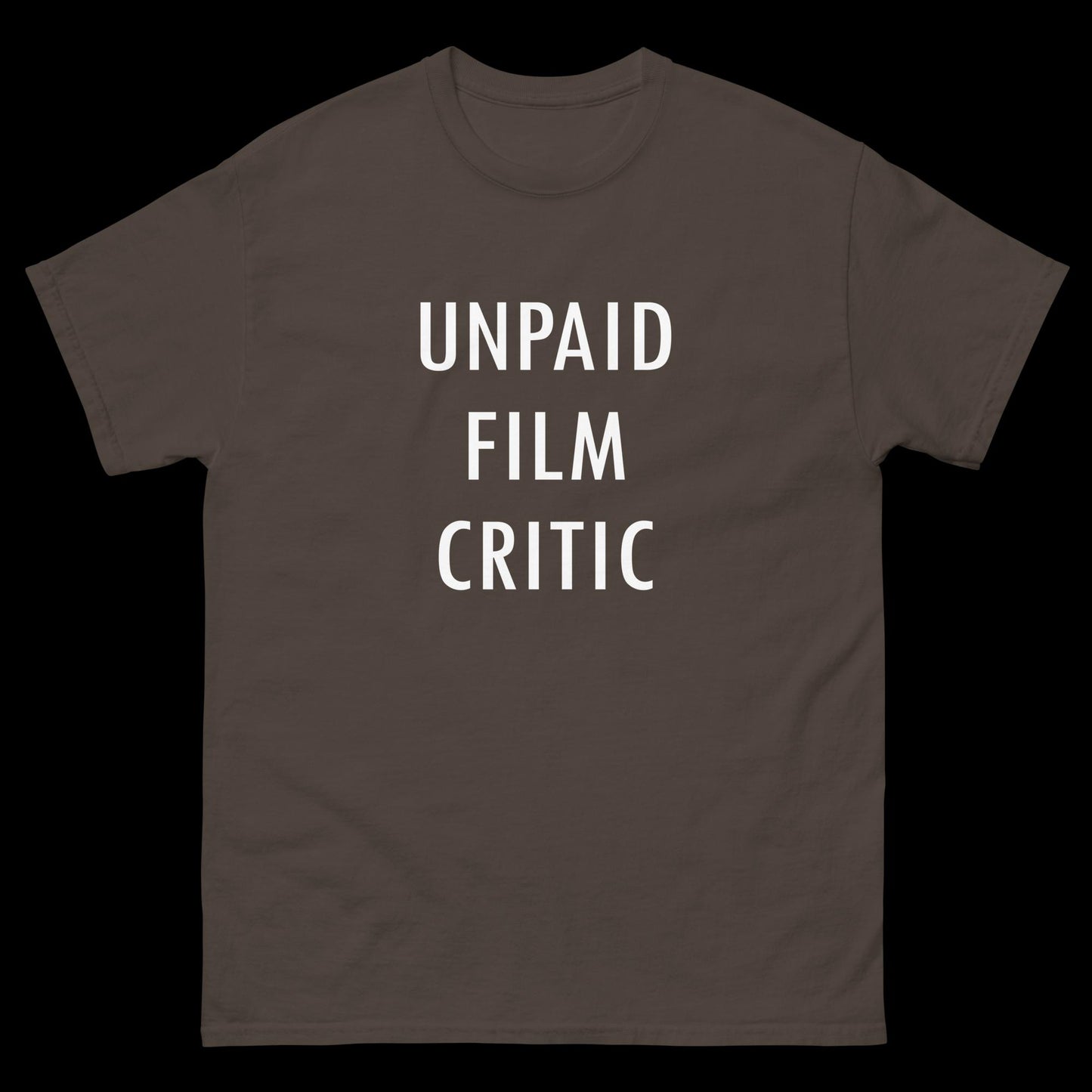 Unpaid Film Critic - Classic T-Shirt