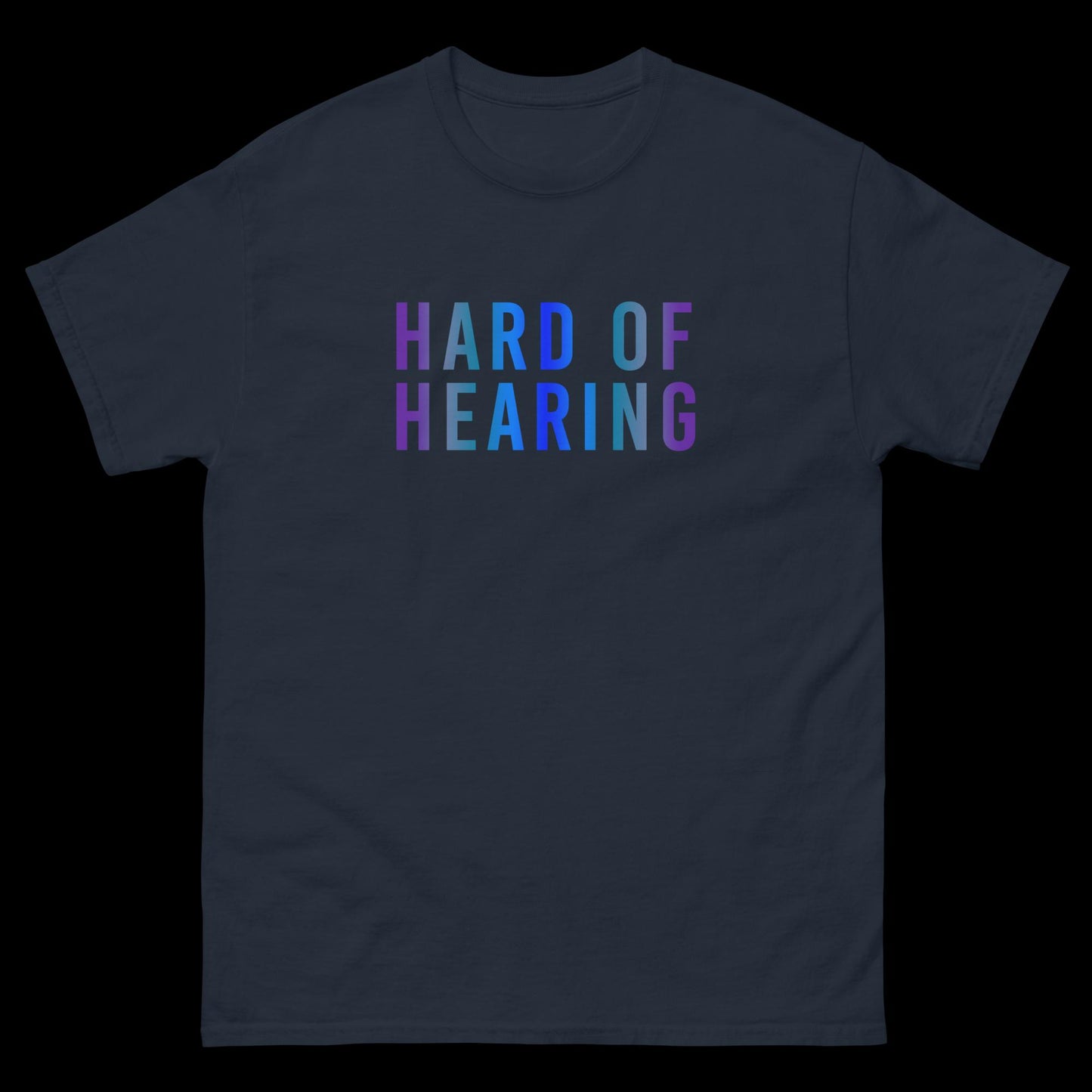 Hard of Hearing - Night Sky Blue - Classic T-Shirt