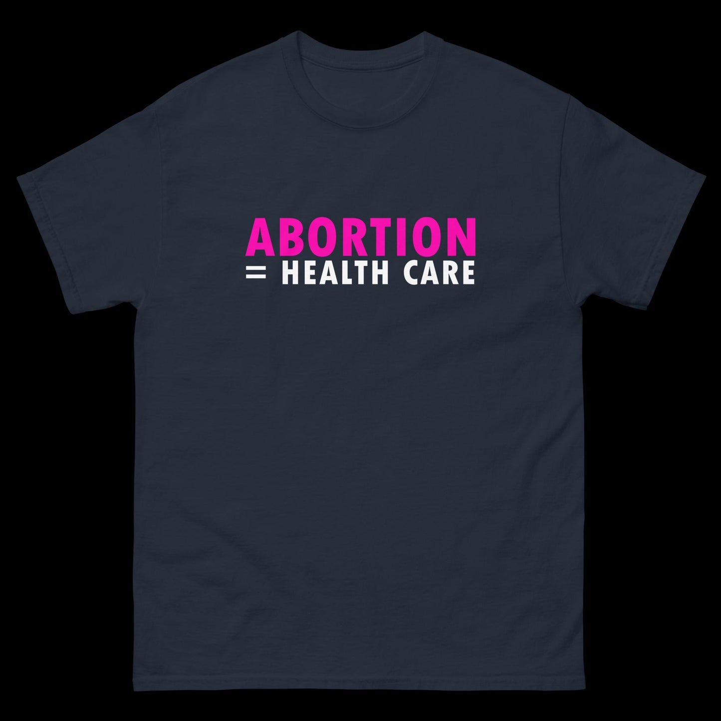 Abortion Equals Health Care - Classic T-Shirt