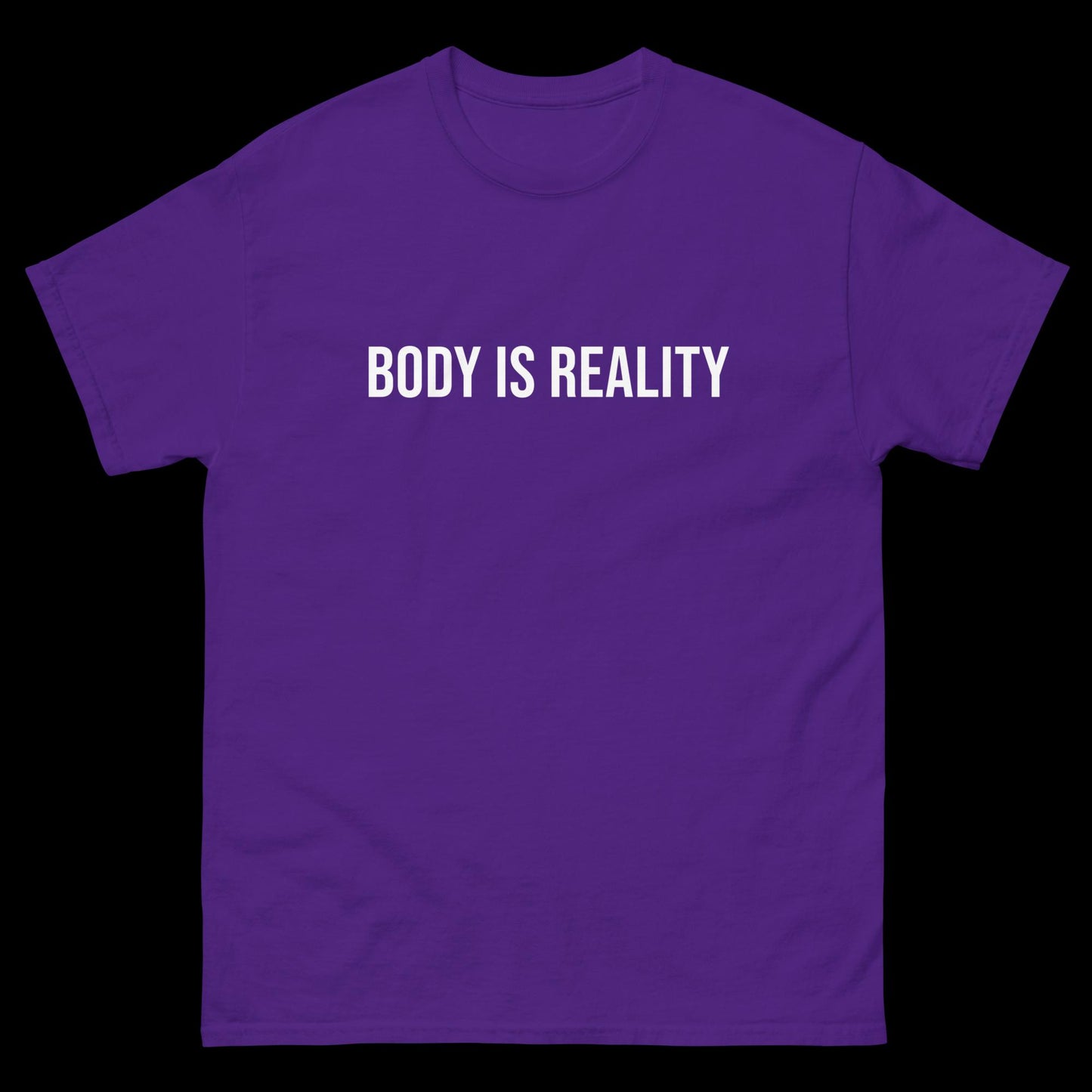Body Is Reality - Classic T-Shirt