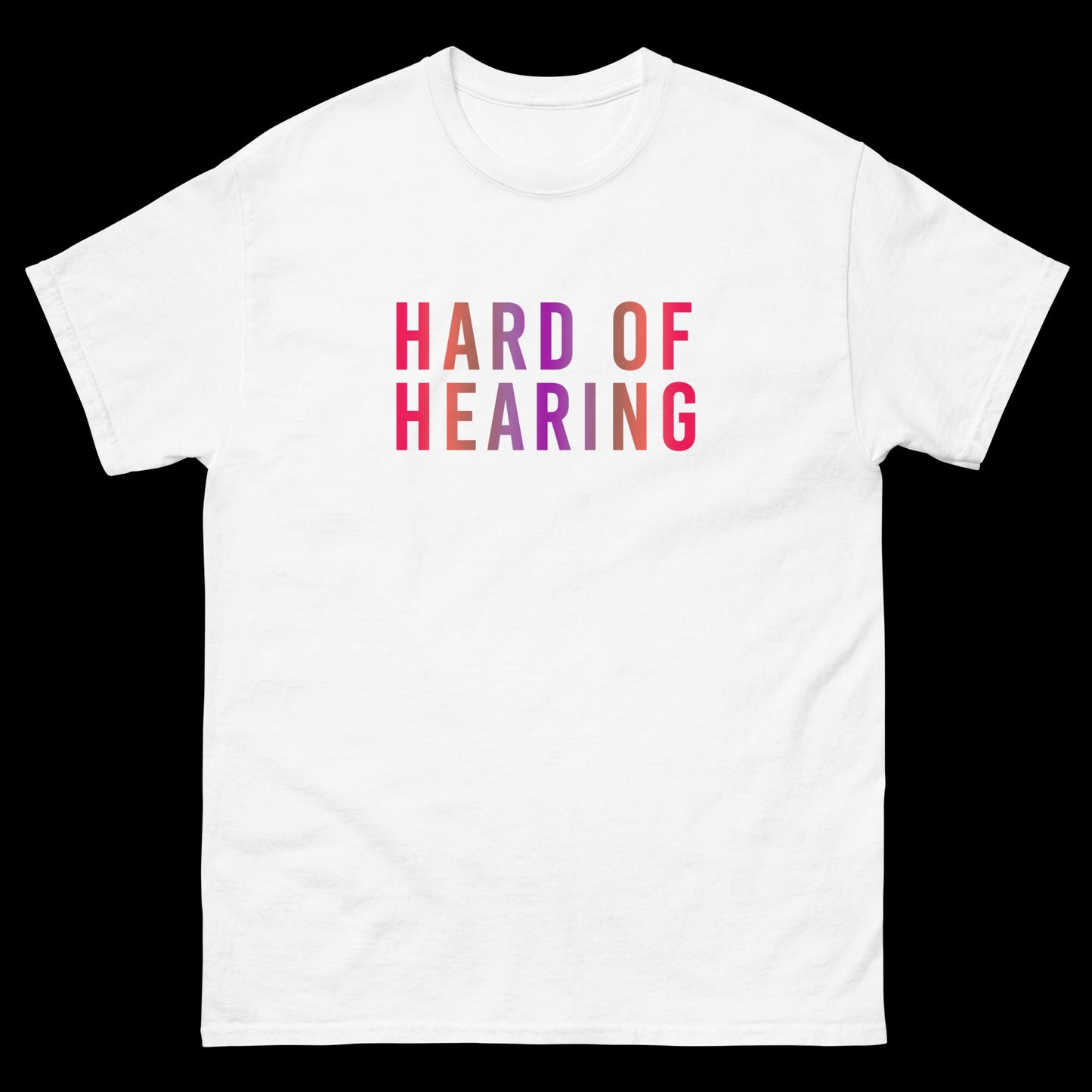 Hard of Hearing - Sunset Pink - Classic T-Shirt