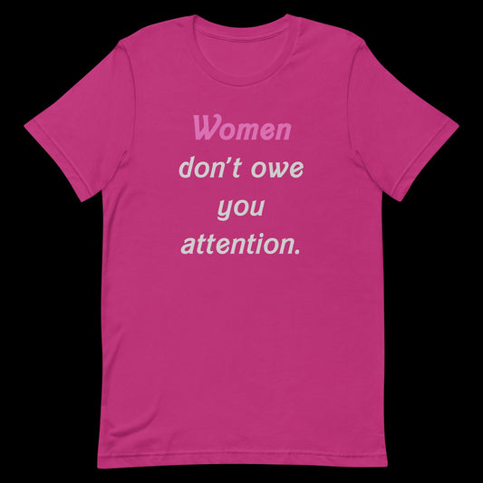 Women Don't Owe You Attention Unisex T-Shirt