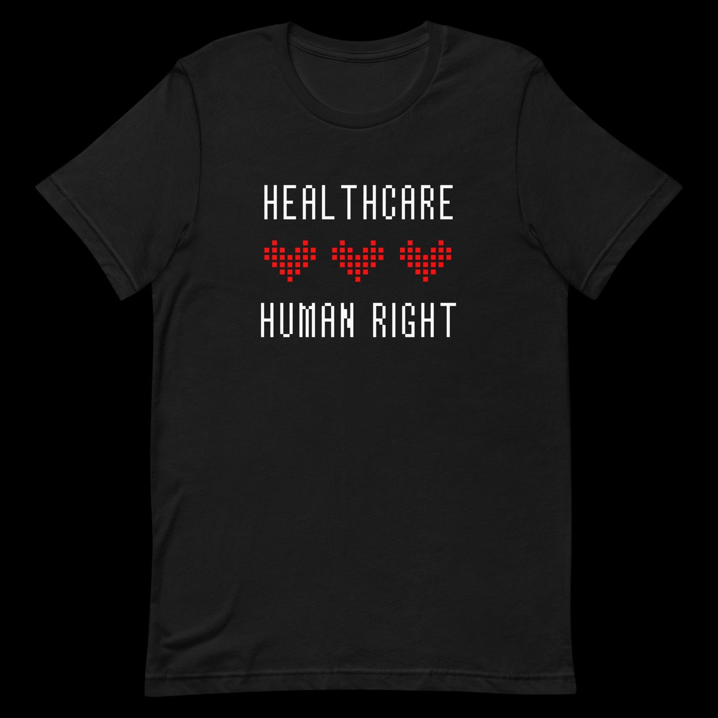 Healthcare Is A Human Right Hearts - Unisex T-Shirt