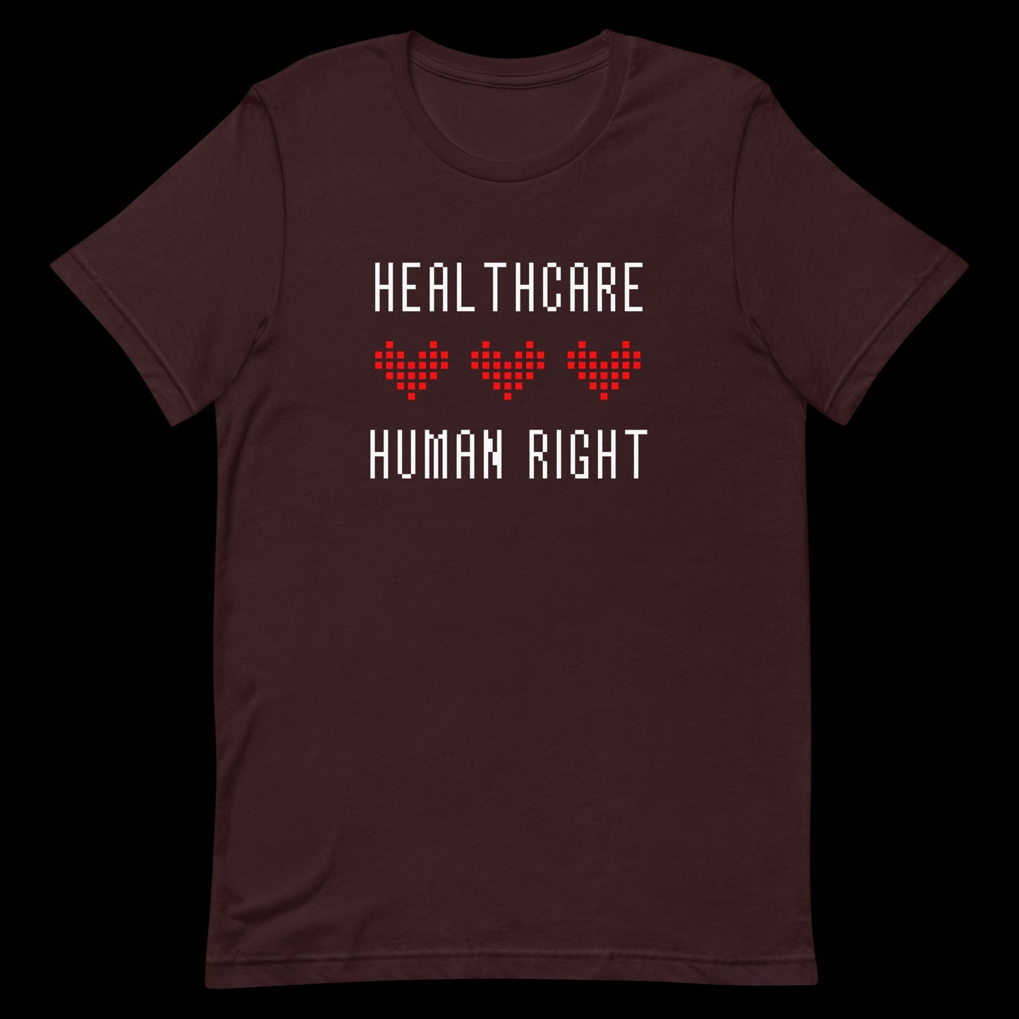 Healthcare Is A Human Right Hearts - Unisex T-Shirt