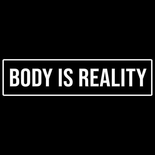 Body Is Reality Bumper Stickers