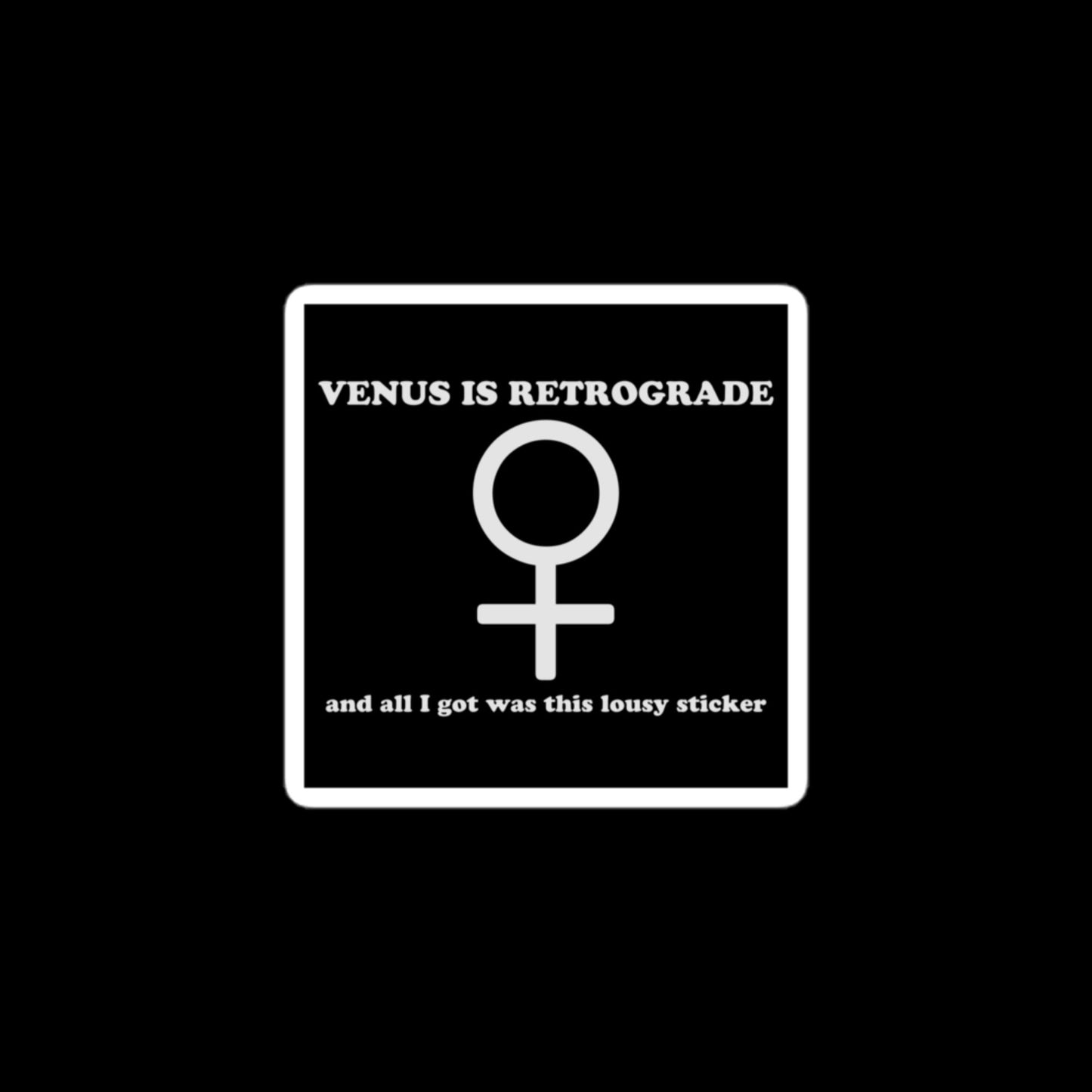 Venus Is Retrograde Stickers