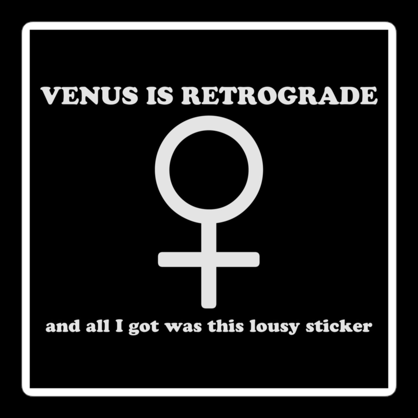 Venus Is Retrograde Stickers