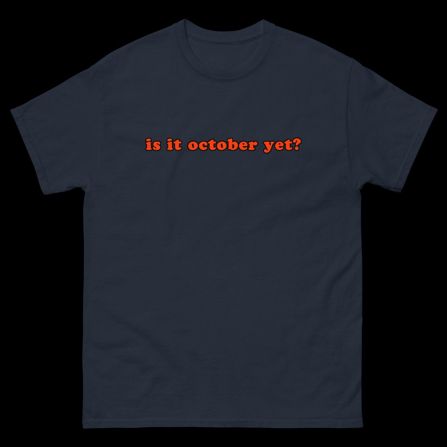 Is It October Yet? Halloween Lover Classic T-Shirt
