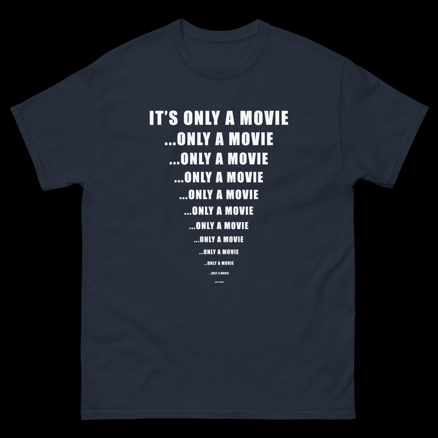 It's Only A Movie - Classic T-Shirt