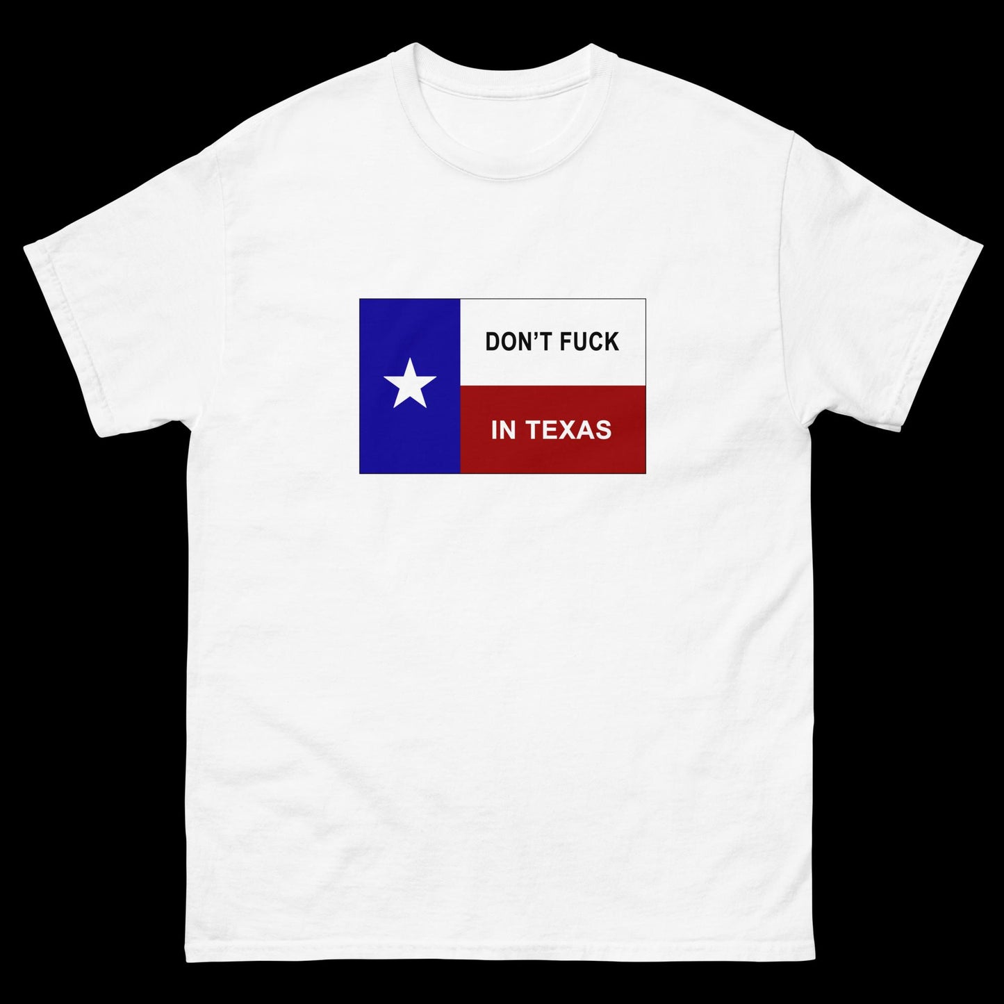 Don't Eff In Texas Classic T-Shirt