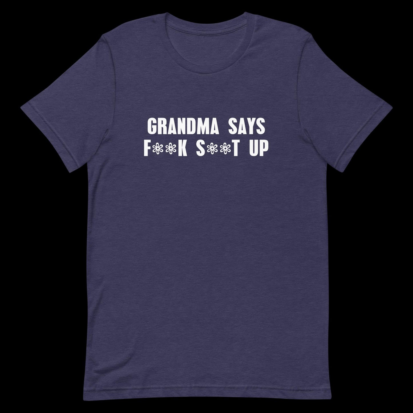 Grandma Says Unisex T-Shirt