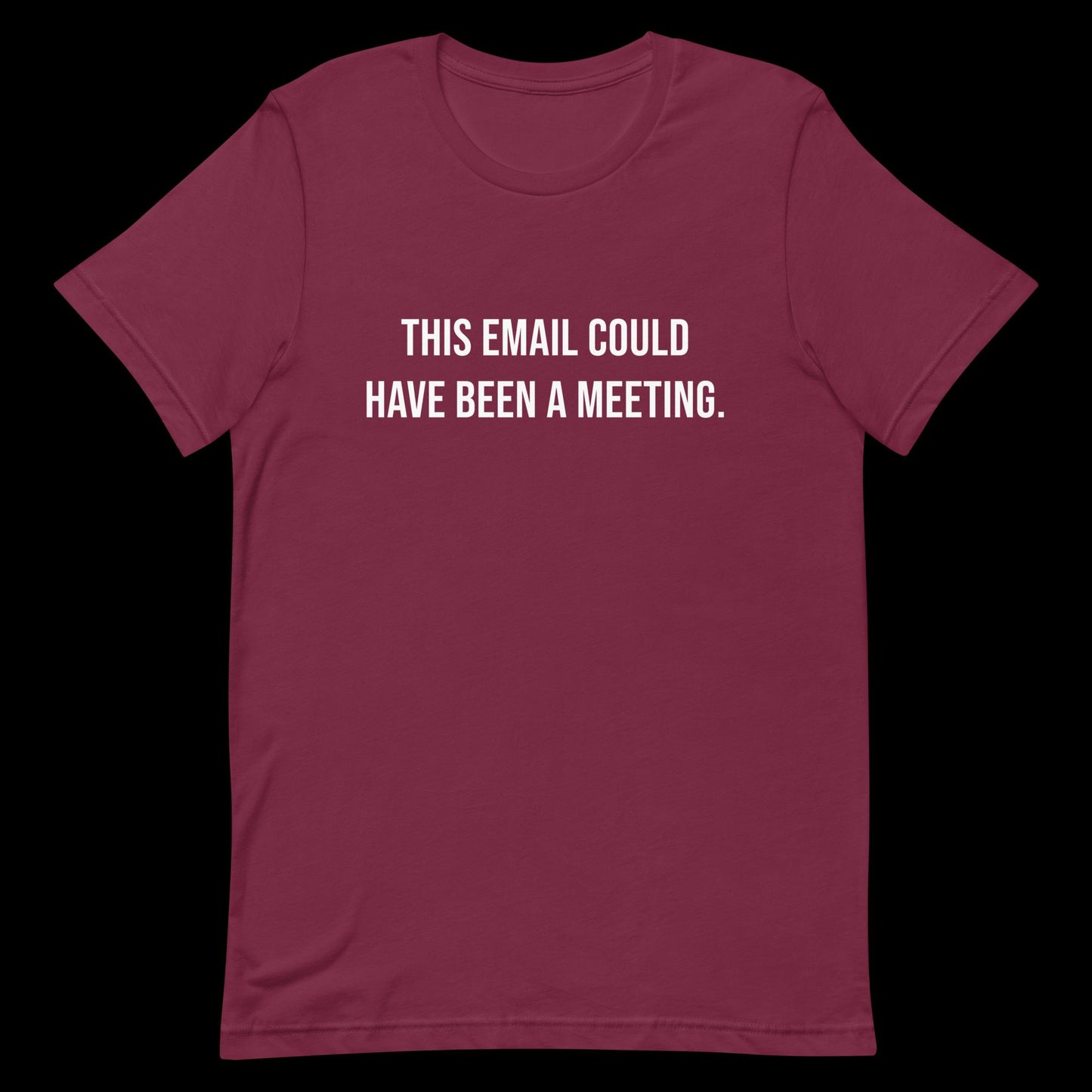 This Email Could Have Been A Meeting Unisex T-Shirt