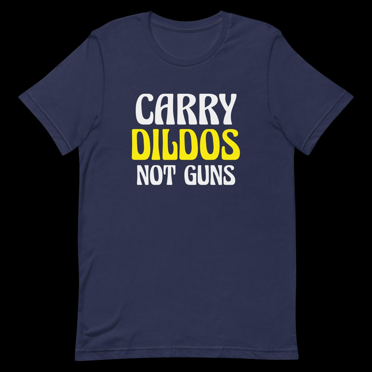 Carry Dildos Not Guns - Unisex T-Shirt