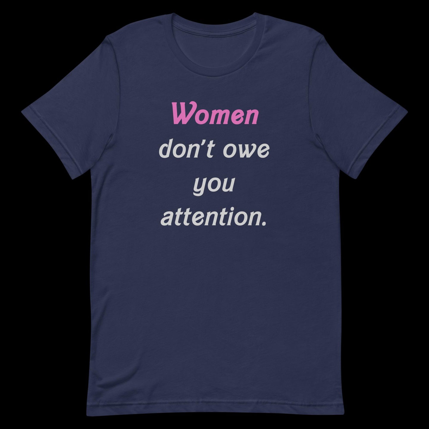 Women Don't Owe You Attention Unisex T-Shirt